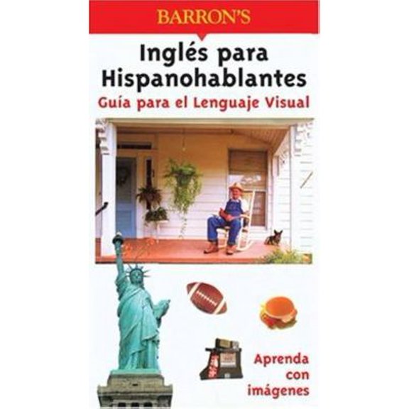 Pre-Owned Ingles para Hispanohablantes Guia para el Lenguaje Visual: Guia Para El Lenguaje Visual (Visual Language Guides) (Paperback) 0764122835 9780764122835