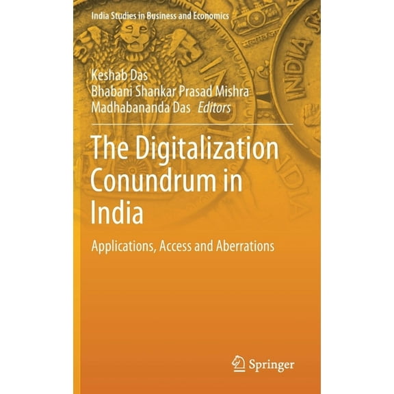 India Studies in Business and Economics The Digitalization Conundrum in India: Applications, Access and Aberrations, (Hardcover)