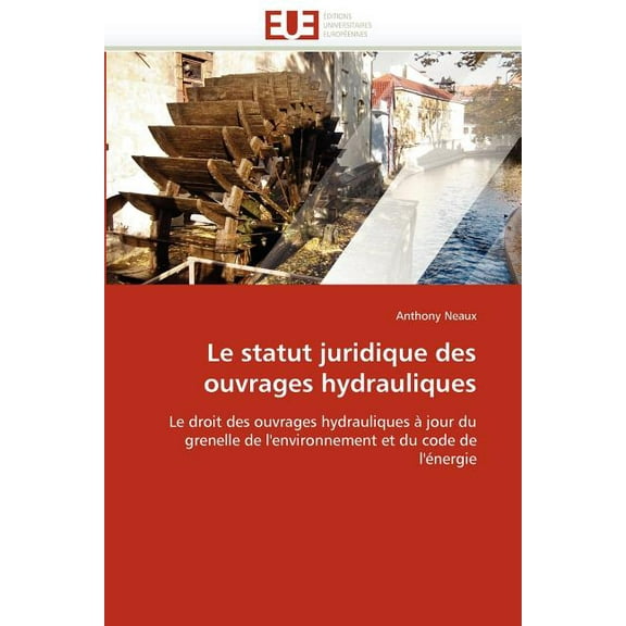 Omn.Univ.Europ.: Le Statut Juridique Des Ouvrages Hydrauliques (Paperback)