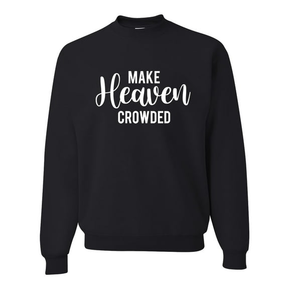 Wild Bobby Make Heaven Crowded Inspirational/Christian Unisex Crewneck Graphic Sweatshirt, Black, Small