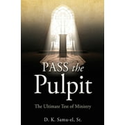 Pass the Pulpit: The Ultimate Test of Ministry (Paperback)
