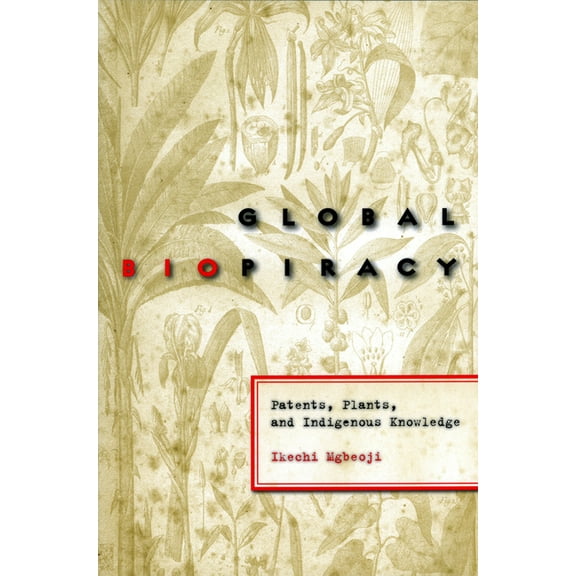 Global Biopiracy: Patents, Plants, and Indigenous Knowledge, (Paperback)
