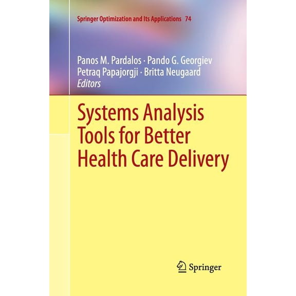 Springer Optimization and Its Applicatio Systems Analysis Tools for Better Health Care Delivery, Book 74, (Paperback)