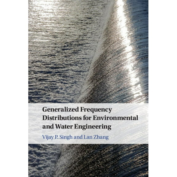 Generalized Frequency Distributions for Environmental and Water Engineering, (Hardcover)