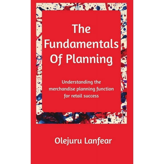 The fundamentals of planning: Understanding merchandise planning for retail success, (Paperback)