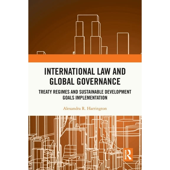 International Law and Global Governance: Treaty Regimes and Sustainable Development Goals Implementation, (Paperback)