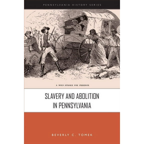 Pennsylvania History Slavery and Abolition in Pennsylvania, (Paperback)
