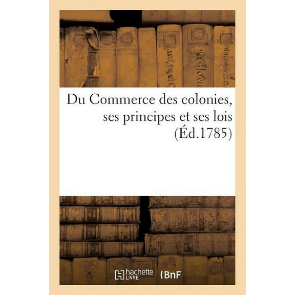 Sciences Sociales: Du Commerce Des Colonies, Ses Principes Et Ses Lois (Paperback)