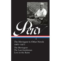 Walker Percy: The Moviegoer & Other Novels 1961-1971 (Loa #380): The Moviegoer / The Last Gentleman / Love in the Ru, (Hardcover)