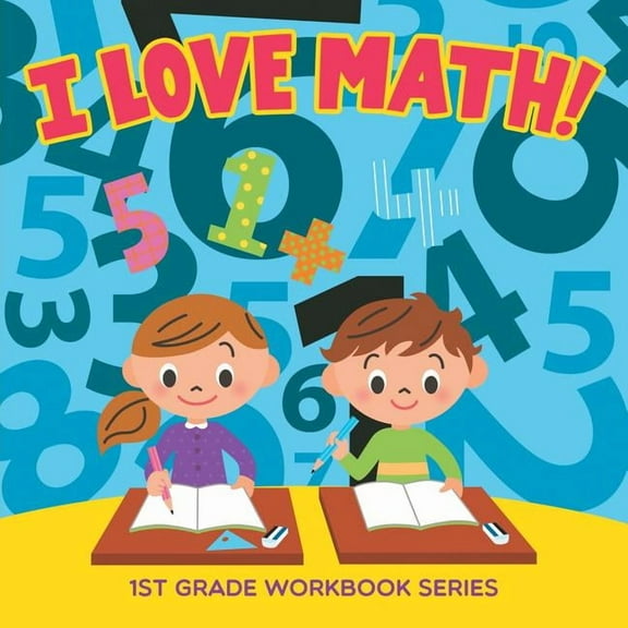 I Love Math!: 1st Grade Workbook Series (Paperback)