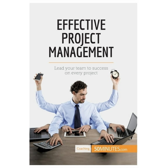 Effective Project Management: Lead your team to success on every project, (Paperback)