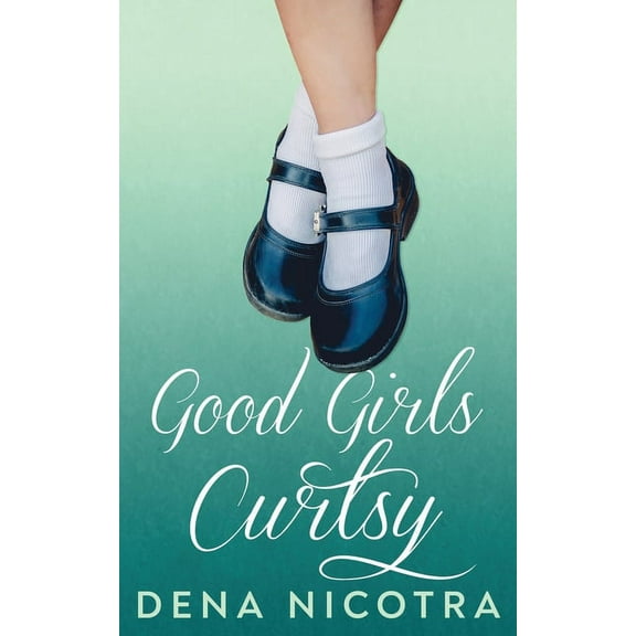 Good Girls Curtsy (Paperback)