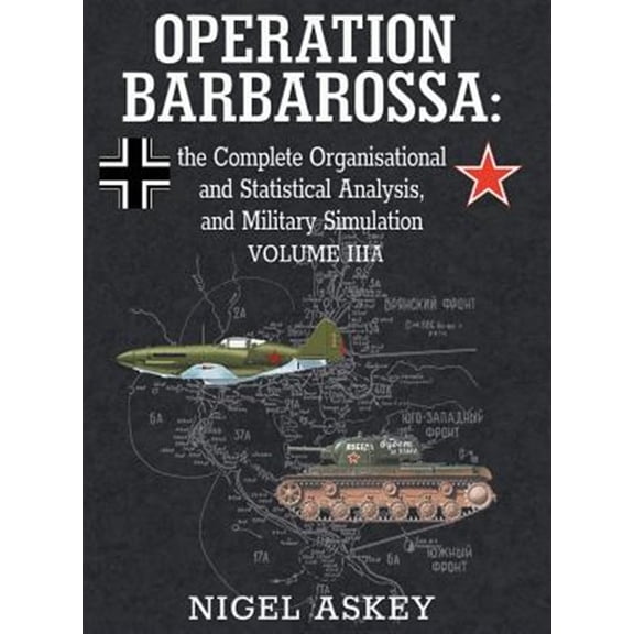 Pre-Owned Operation Barbarossa by Nigel Askey: Operation Barbarossa: the Complete Organisational and Statistical Analysis, and Military Simulation, Volume IIIA (Hardcover)