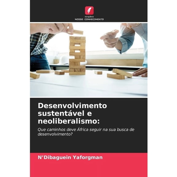 Desenvolvimento sustentável e neoliberalismo, (Paperback)