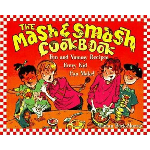 Pre-Owned The Mash and Smash Cookbook: Fun and Yummy Recipes Every Kid Can Make! (Paperback) 0471179698 9780471179696