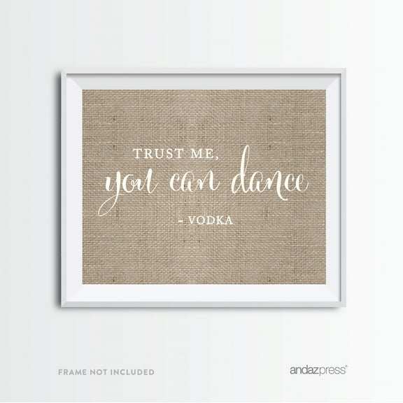 Trust Me, You Can Dance - Vodka Burlap Wedding Party Signs