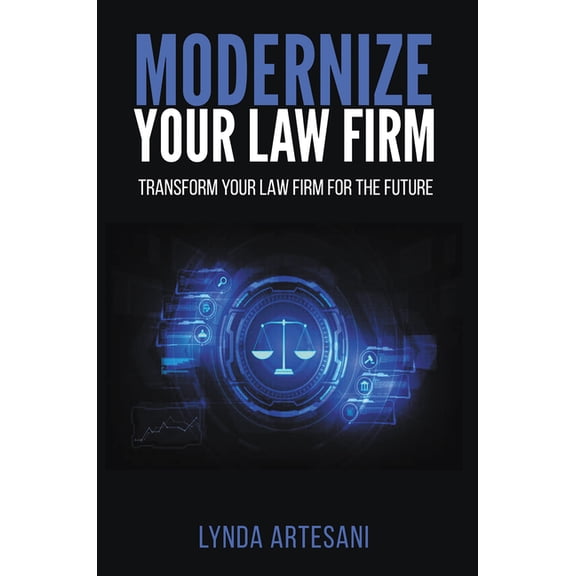 Modernize Your Law Firm: Transform Your Law Firm for the Future, (Paperback)