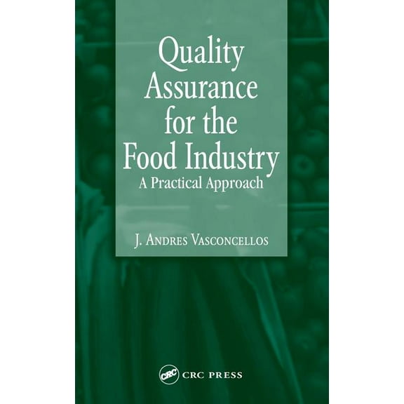 Quality Assurance for the Food Industry: A Practical Approach, (Hardcover)
