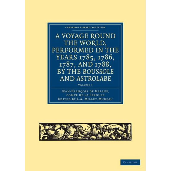 A Voyage Round the World, Performed in the Years 1785, 1786, 1787, and 1788, by the Boussole and Astrolabe, (Paperback)