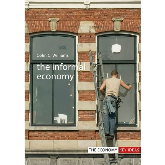 Economy: Key Ideas The Informal Economy, (Hardcover)