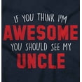 thumbnail image 2 of Think Im Awesome Should See My Uncle Romper Boys or Girls Infant Baby Brisco Brands 6M, 2 of 6