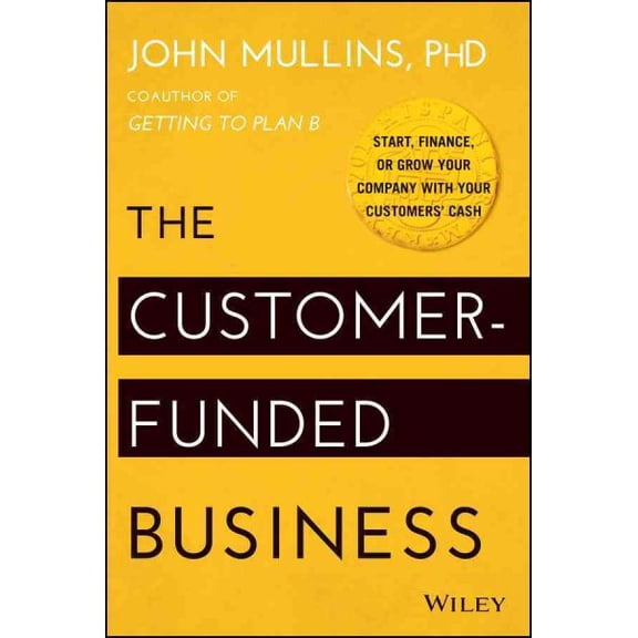 Pre-Owned The Customer-Funded Business (Hardcover) 111887885X 9781118878859