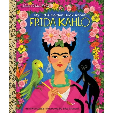 Little Golden Book Biographies Frida Kahlo: A Little Golden Book Biography, (Hardcover)