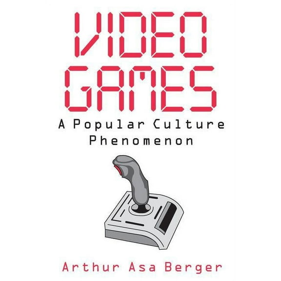 Video Games: A Popular Culture Phenomenon, (Paperback)