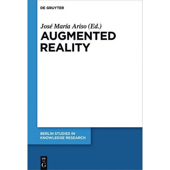 Berlin Studies in Knowledge Research Augmented Reality: Reflections on Its Contribution to Knowledge Formation, Book 11, (Hardcover)
