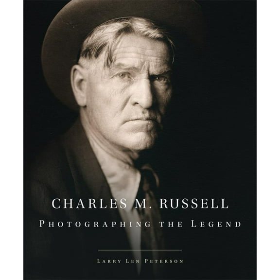 The Charles M. Russell Center Art and Ph Charles M. Russell: Photographing the Legend Volume 15, (Hardcover)
