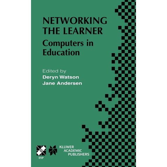 IFIP Advances in Information and Communi Networking the Learner: Computers in Education, Book 89, (Hardcover)