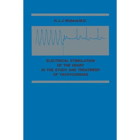 Electrical Stimulation of the Heart in the Study and Treatment of Tachycardias, (Paperback)