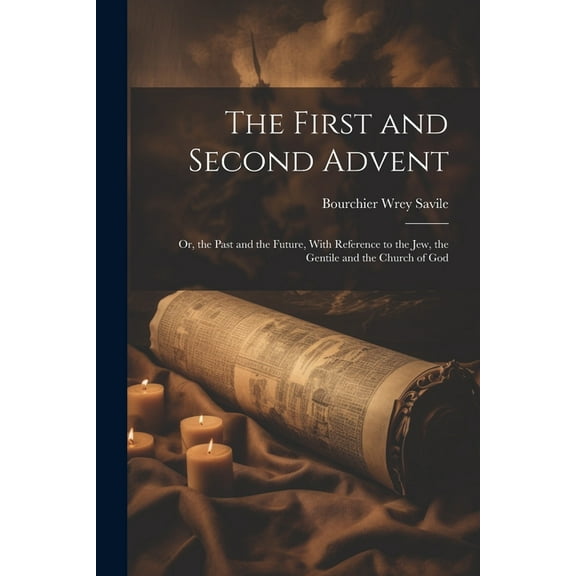 The First and Second Advent (Paperback)
