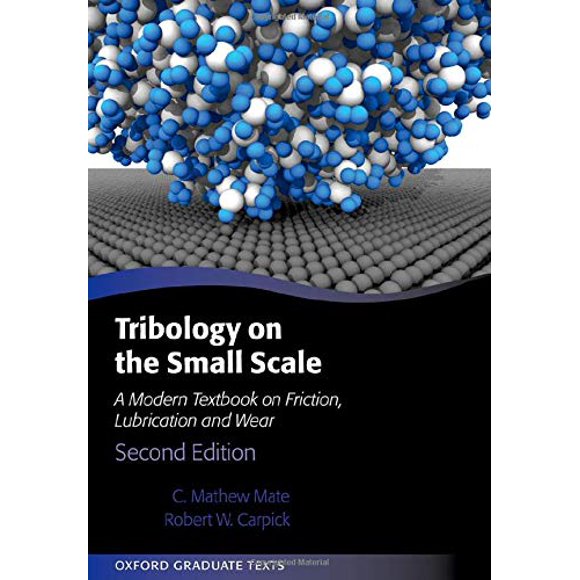 Tribology on the Small Scale : un Manuel Moderne sur la Friction, la Lubrification et l'Usure (Textes de Diplômé Oxford)