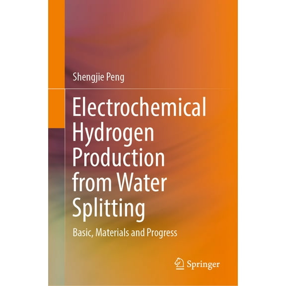 Electrochemical Hydrogen Production from Water Splitting: Basic, Materials and Progress, (Hardcover)