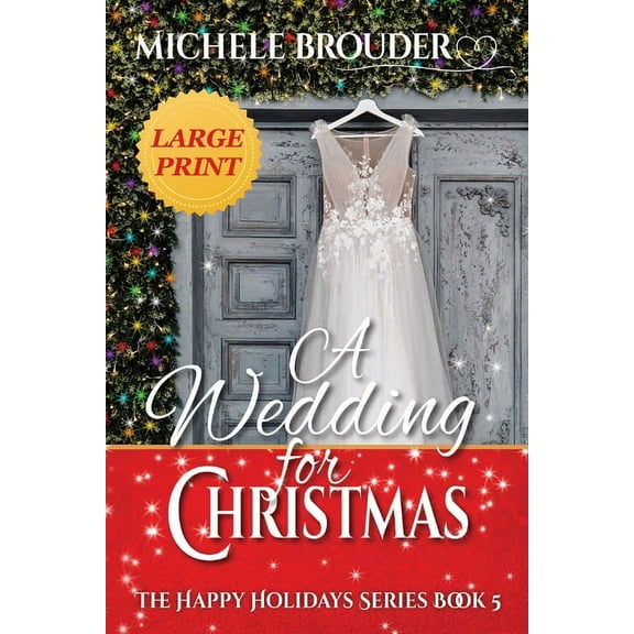 Happy Holidays A Wedding for Christmas Large Print, Book 5, (Paperback)