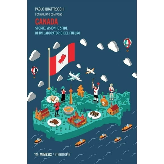 Canada: Storie, Visioni e Sfide di un Laboratorio del Futuro (Italian and English Edition)