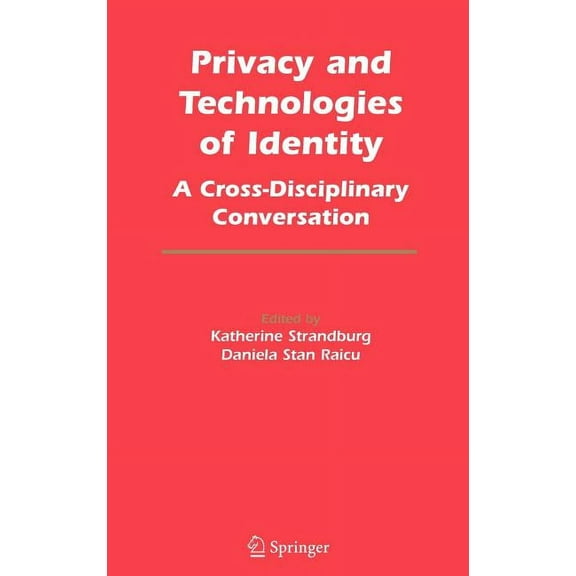 Privacy and Technologies of Identity: A Cross-Disciplinary Conversation, (Hardcover)