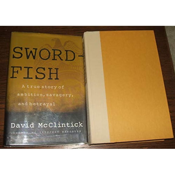 Pre-Owned SWORDFISH: A True Story of Ambition, Savagery, and Betrayal, 9780679420194, 0679420193, Hardcover, First Edition edition