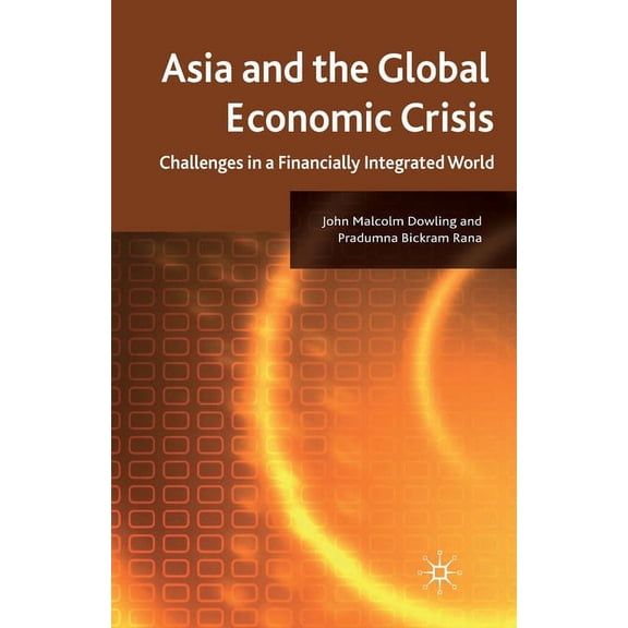 Asia and the Global Economic Crisis: Challenges in a Financially Integrated World, (Paperback)