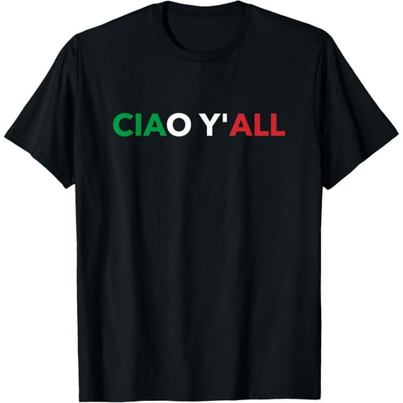 Ciao Y'all Italian Slang Italian Saying T-Shirt