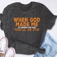 thumbnail image 6 of EcoLoom When God Made Me Short Sleeve Unisex T Shirt, 6 of 6