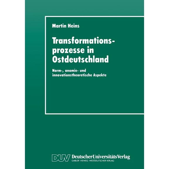 Duv Sozialwissenschaft Transformationsprozesse in Ostdeutschland: Norm-, Anomie- Und Innovationstheoretische Aspekte, (Paperback)