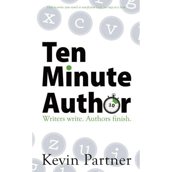 Ten Minute Author: Writers write. Authors Publish., (Paperback)