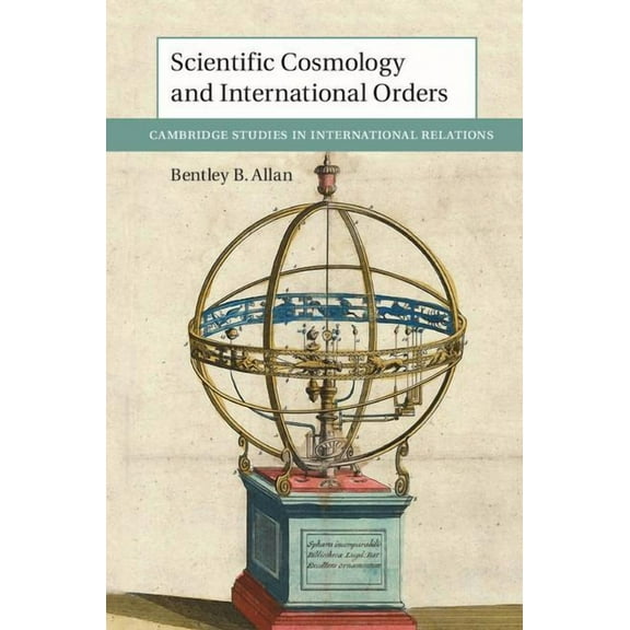 Cambridge Studies in International Relat Scientific Cosmology and International Orders, Book 147, (Hardcover)