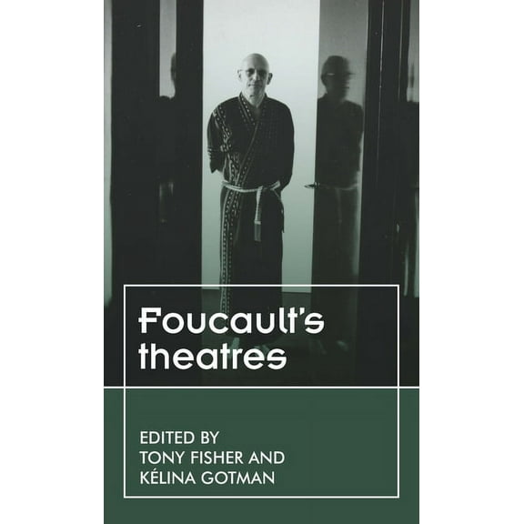 Theatre: Theory - Practice - Performance Foucault's Theatres, (Paperback)