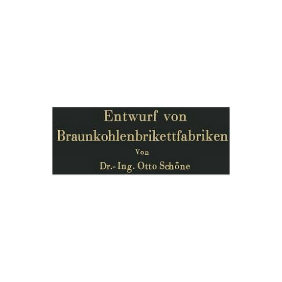 Grundlagen Für Den Entwurf Von Braunkohlenbrikettfabriken Und Möglichkeiten Zur Verbesserung Ihrer Energieerzeugung, Wär, (Paperback)