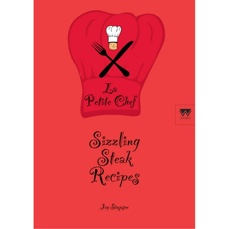 Sizzling Steak Recipes: La Petite Chef - eBook