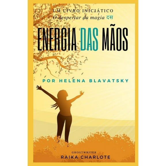 . Energia Das Mãos.: O despertar da magia Helena Blavatsky, (Paperback)