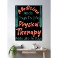 thumbnail image 2 of Medicine Adds Days To Life Physical Therapy Adds Life To Days , Physical Therapist Gifts Poster Wall Art, Modern Wall Decor, 16x24 UNFRAMED, 2 of 3